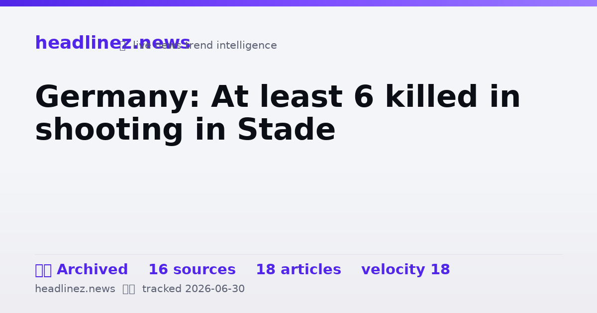 Visual summary for Germany: At least 6 killed in shooting in Stade