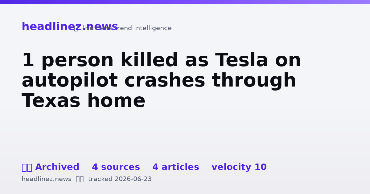 Visual summary for 1 person killed as Tesla on autopilot crashes through Texas home