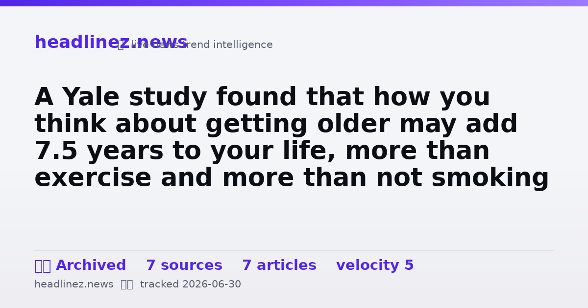 Visual summary for A Yale study found that how you think about getting older may add 7.5 years to your life, more than exercise and more than not smoking