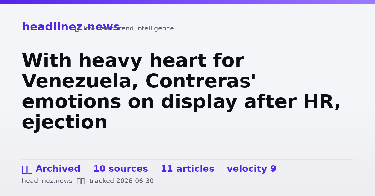 Visual summary for With heavy heart for Venezuela, Contreras' emotions on display after HR, ejection