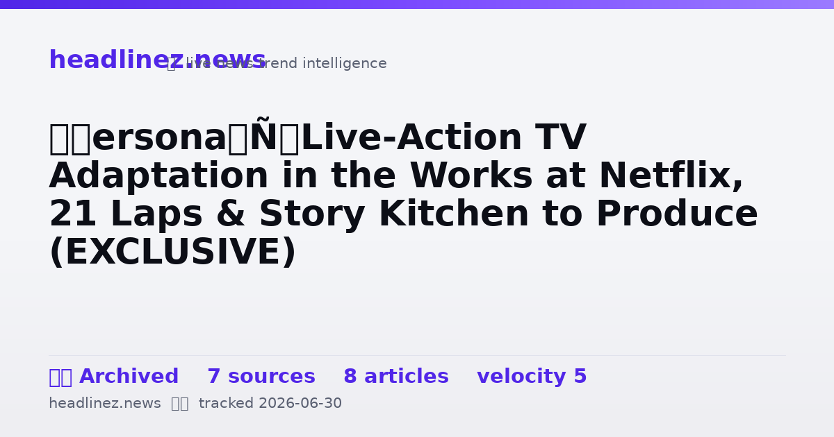 Visual summary for ‘Persona’ Live-Action TV Adaptation in the Works at Netflix, 21 Laps & Story Kitchen to Produce (EXCLUSIVE)