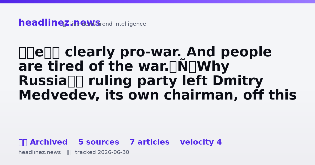 Visual summary for ‘He’s clearly pro-war. And people are tired of the war.’ Why Russia’s ruling party left Dmitry Medvedev, its own chairman, off this September’s election list.