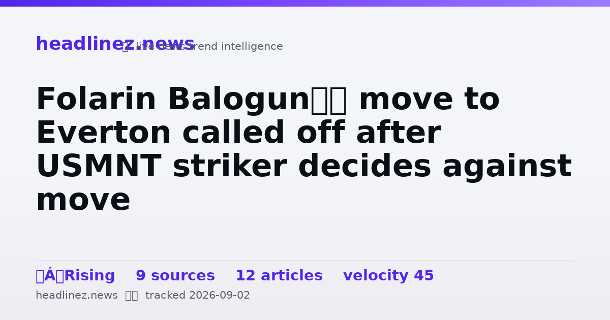 Visual summary for Folarin Balogun’s move to Everton called off after USMNT striker decides against move
