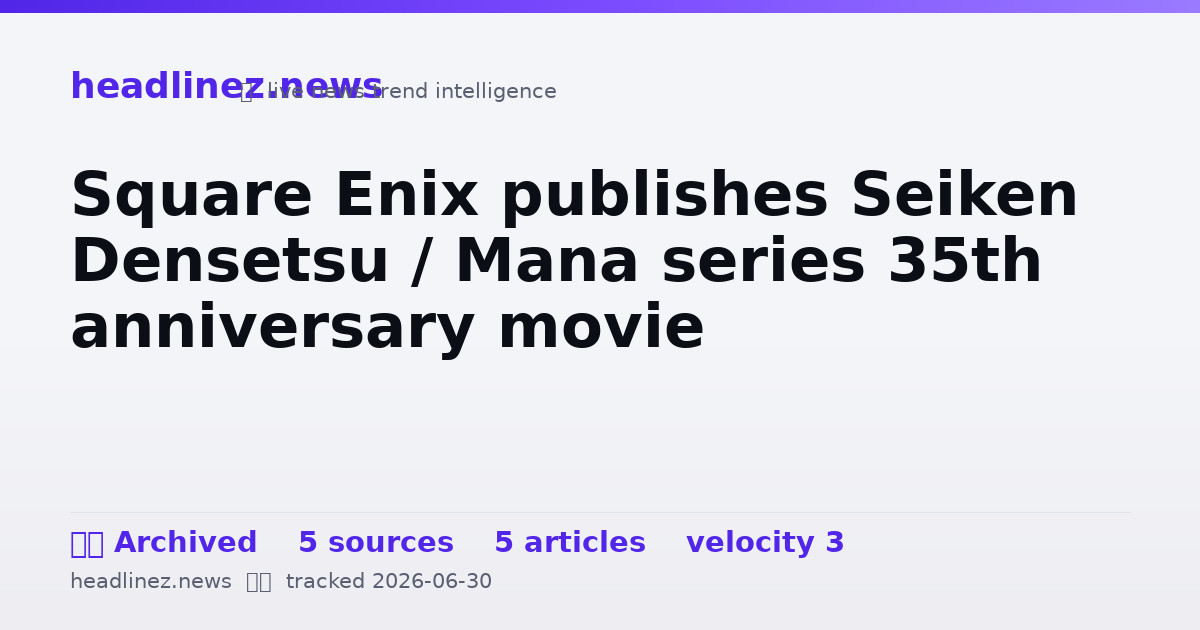 Visual summary for Square Enix publishes Seiken Densetsu / Mana series 35th anniversary movie