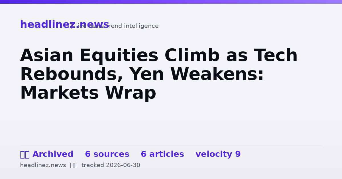 Visual summary for Asian Equities Climb as Tech Rebounds, Yen Weakens: Markets Wrap