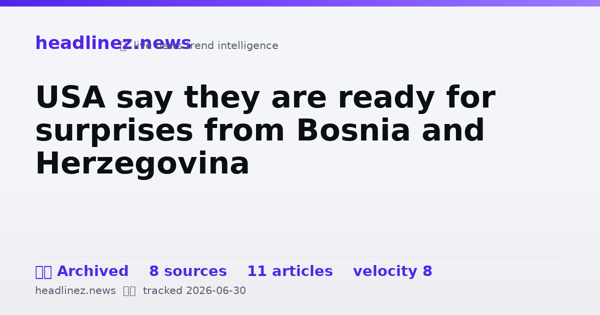 Visual summary for USA say they are ready for surprises from Bosnia and Herzegovina