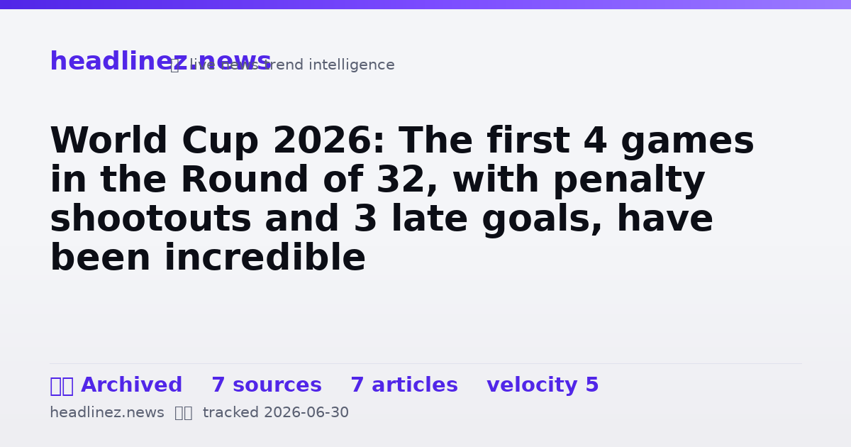 Visual summary for World Cup 2026: The first 4 games in the Round of 32, with penalty shootouts and 3 late goals, have been incredible