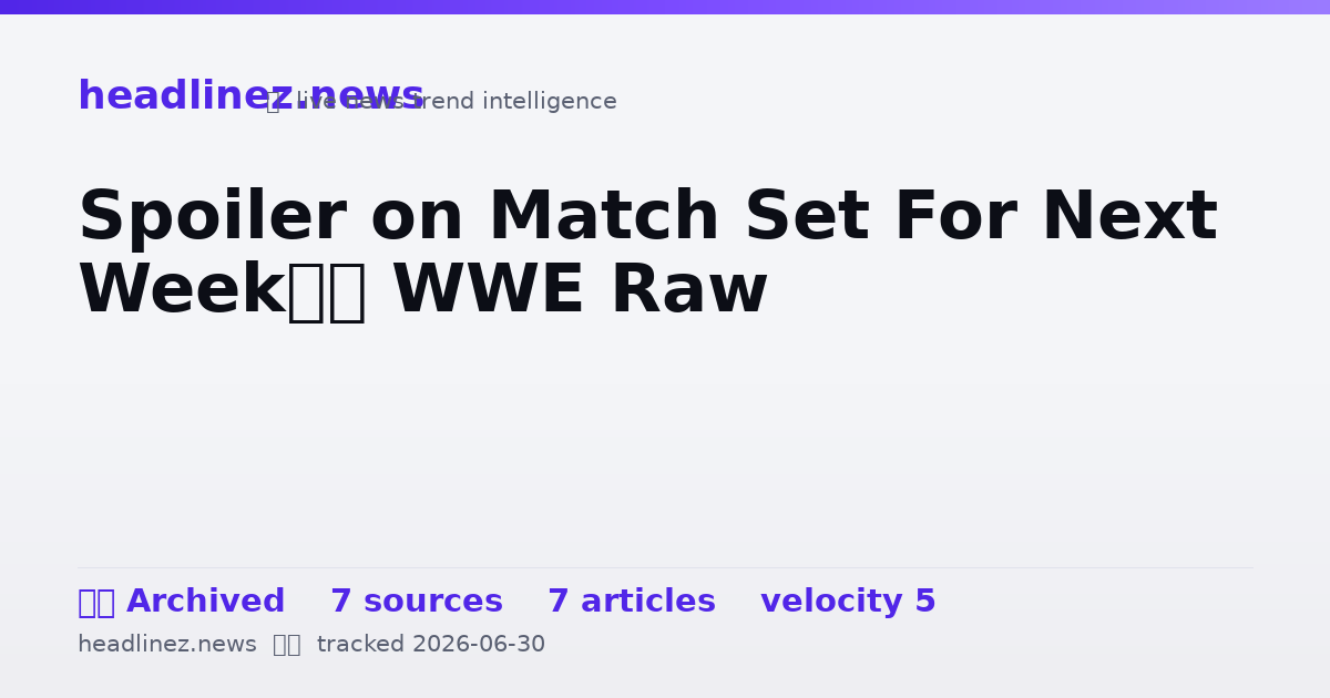 Visual summary for Spoiler on Match Set For Next Week’s WWE Raw