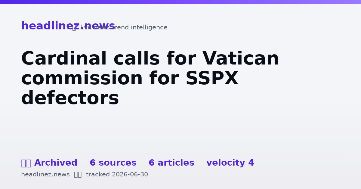 Visual summary for Cardinal calls for Vatican commission for SSPX defectors