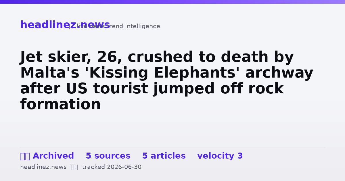 Visual summary for Jet skier, 26, crushed to death by Malta's 'Kissing Elephants' archway after US tourist jumped off rock formation
