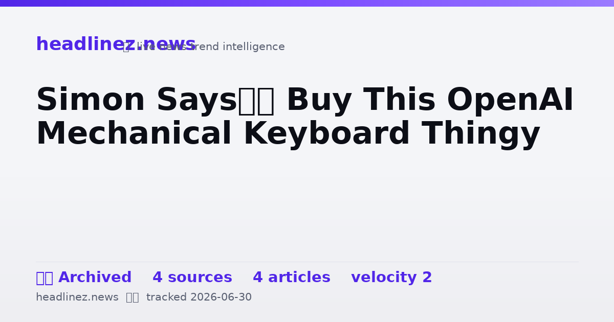 Visual summary for Simon Says… Buy This OpenAI Mechanical Keyboard Thingy