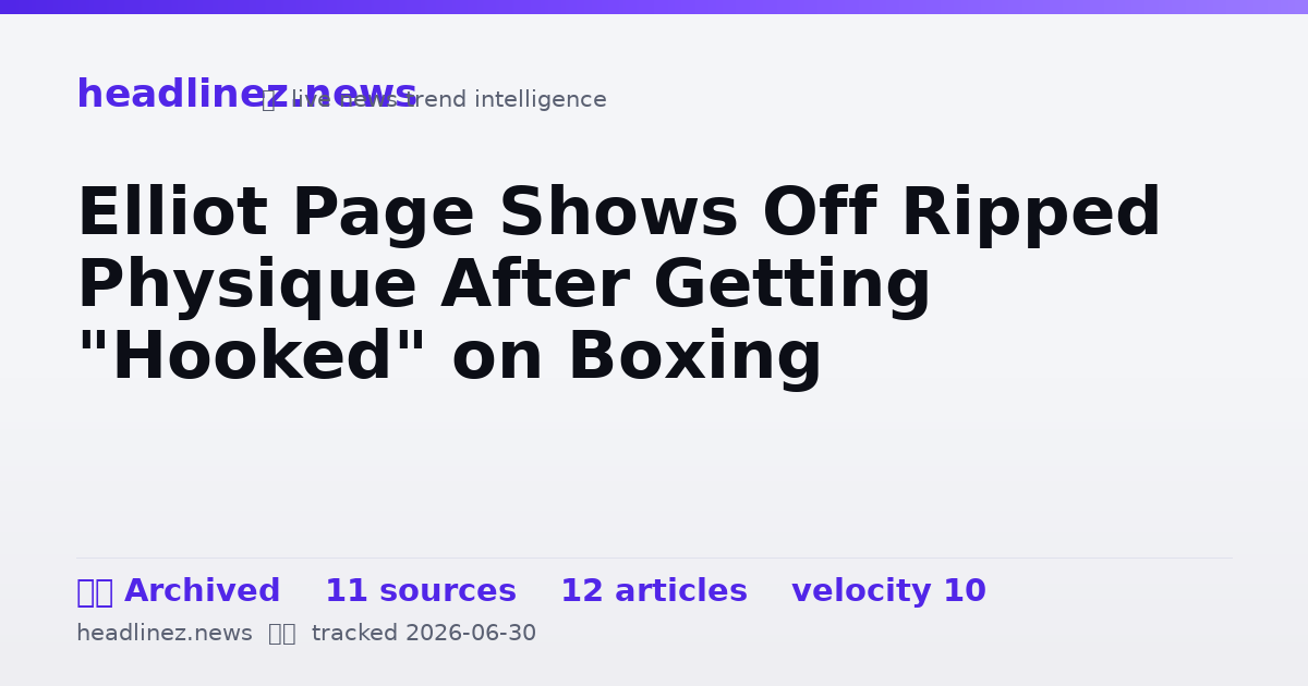 Visual summary for Elliot Page Shows Off Ripped Physique After Getting "Hooked" on Boxing