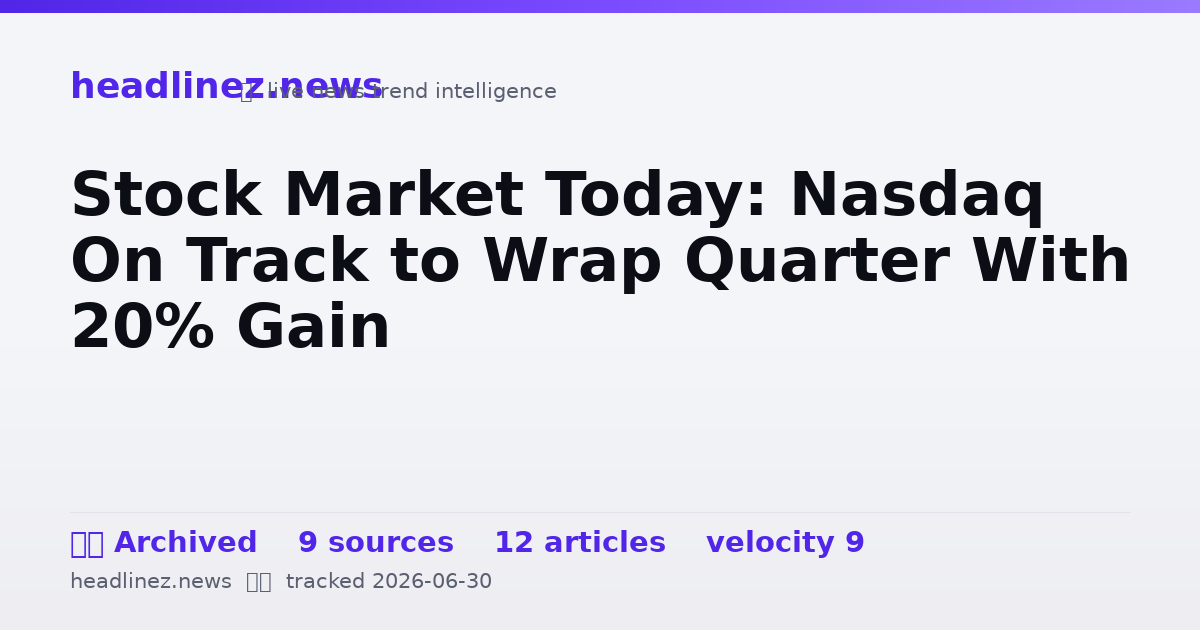 Visual summary for Stock Market Today: Nasdaq On Track to Wrap Quarter With 20% Gain