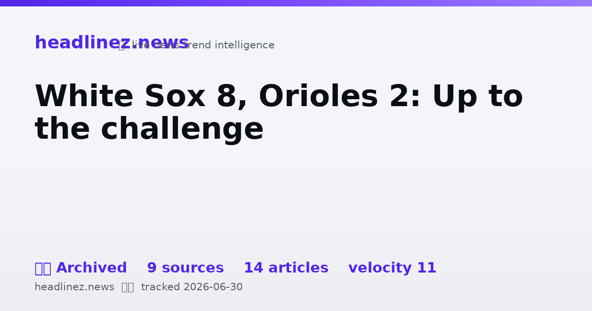 Visual summary for White Sox 8, Orioles 2: Up to the challenge