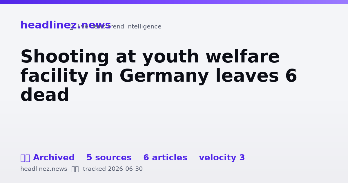 Visual summary for Shooting at youth welfare facility in Germany leaves 6 dead