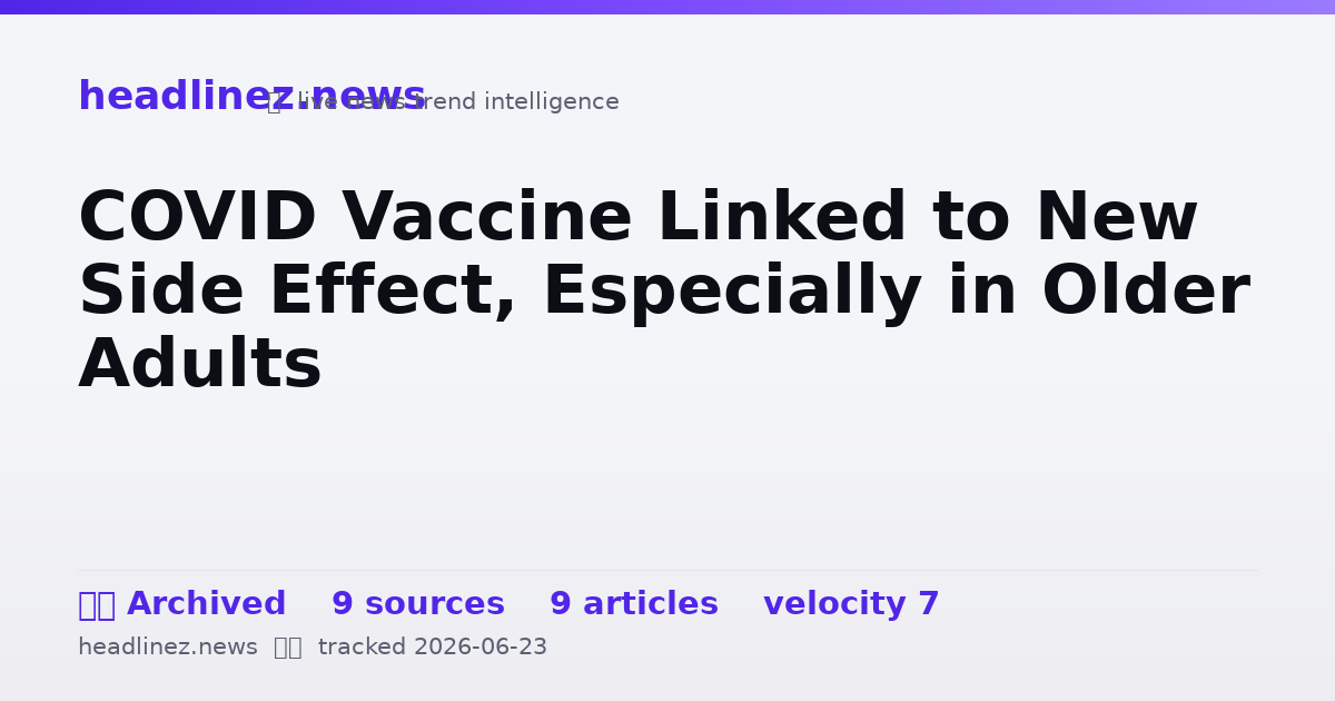 Visual summary for COVID Vaccine Linked to New Side Effect, Especially in Older Adults