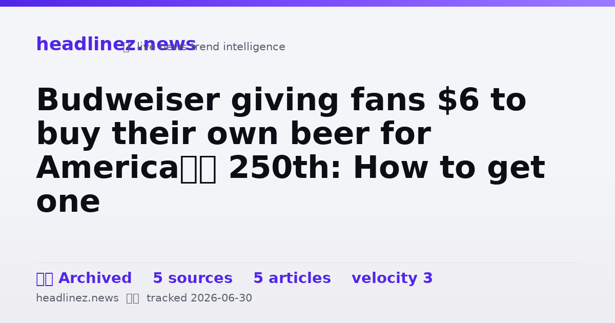 Visual summary for Budweiser giving fans $6 to buy their own beer for America’s 250th: How to get one