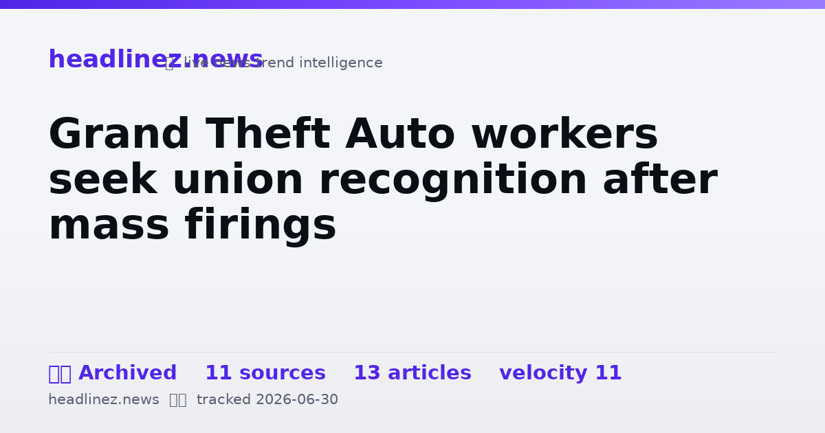 Visual summary for Grand Theft Auto workers seek union recognition after mass firings
