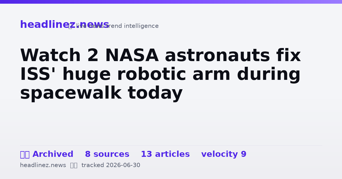 Visual summary for Watch 2 NASA astronauts fix ISS' huge robotic arm during spacewalk today