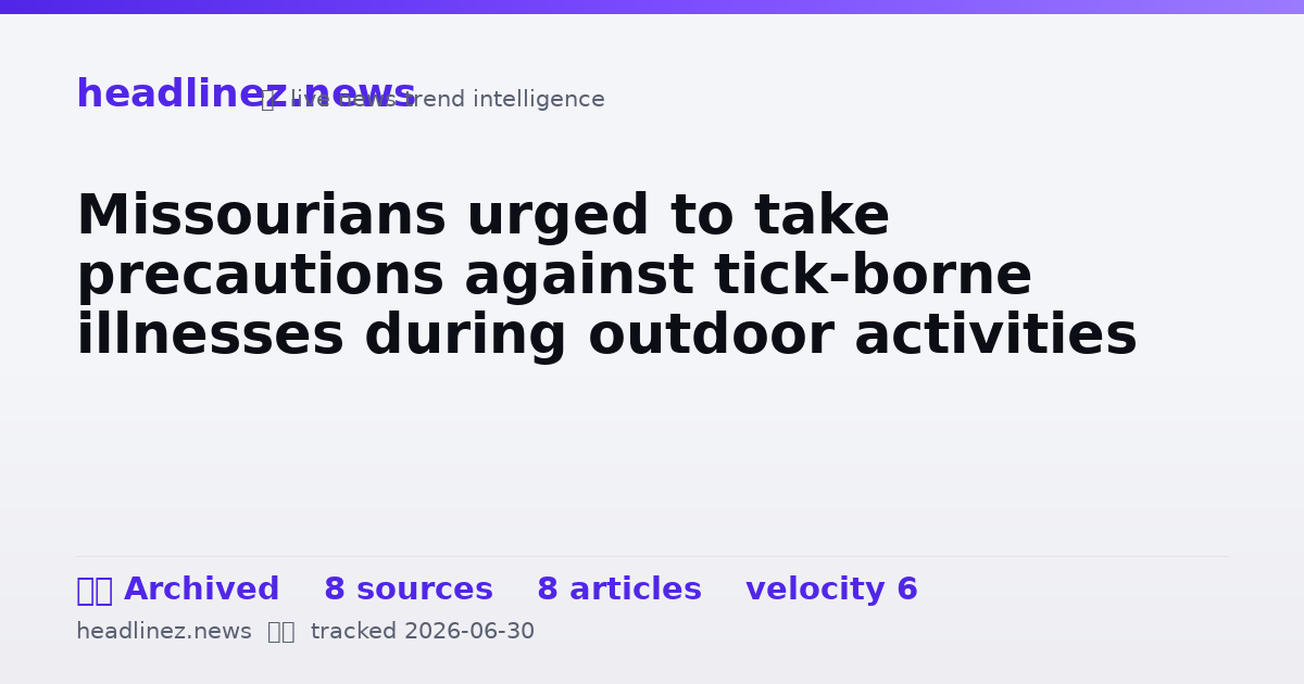 Visual summary for Missourians urged to take precautions against tick-borne illnesses during outdoor activities