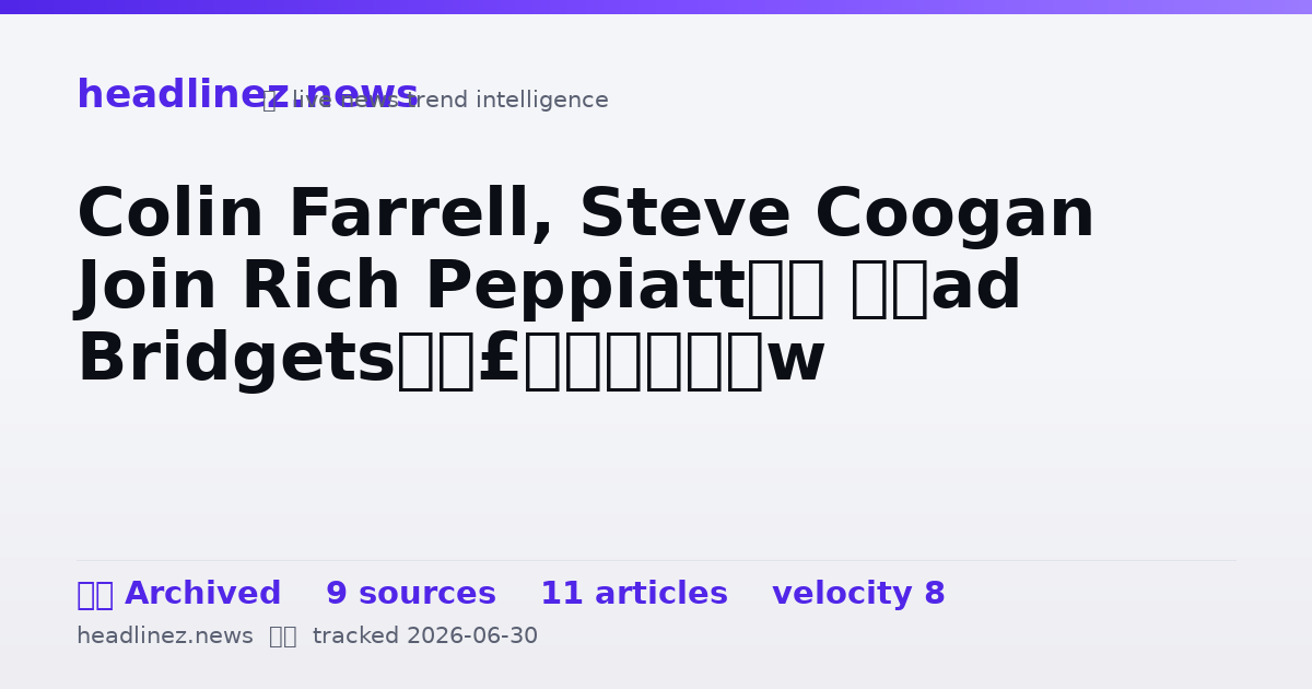 Visual summary for Colin Farrell, Steve Coogan Join Rich Peppiatt’s ‘Bad Bridgets’