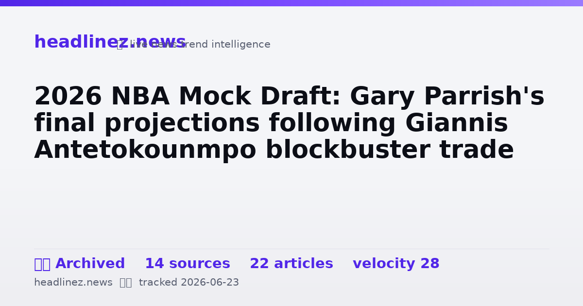 Visual summary for 2026 NBA Mock Draft: Gary Parrish's final projections following Giannis Antetokounmpo blockbuster trade
