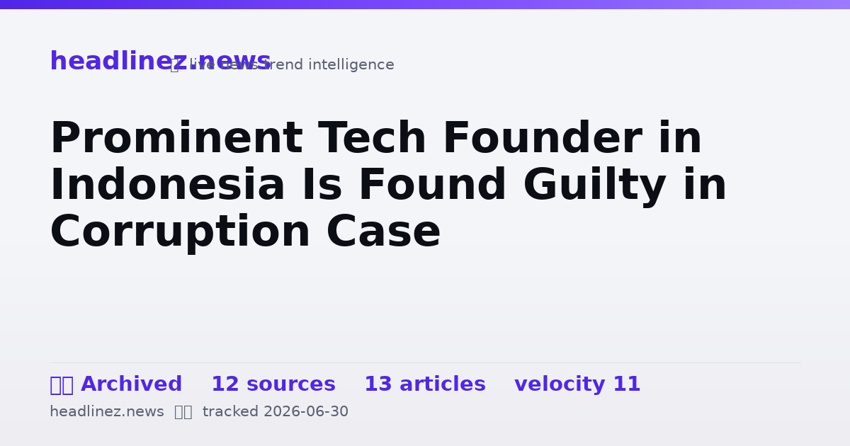 Visual summary for Prominent Tech Founder in Indonesia Is Found Guilty in Corruption Case