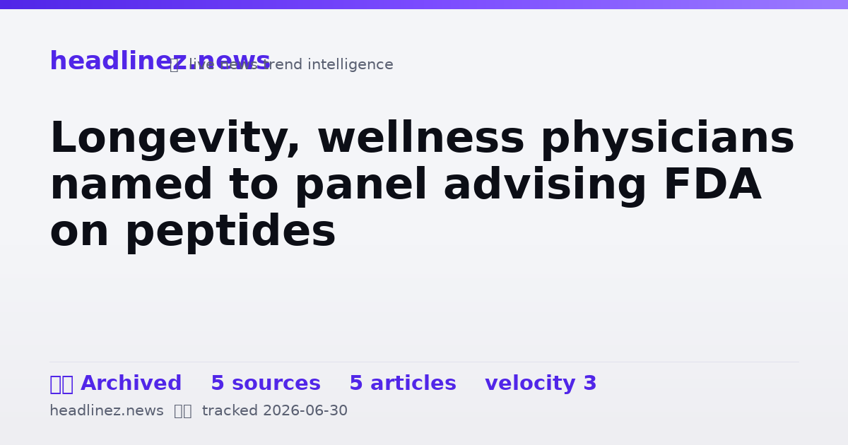 Visual summary for Longevity, wellness physicians named to panel advising FDA on peptides