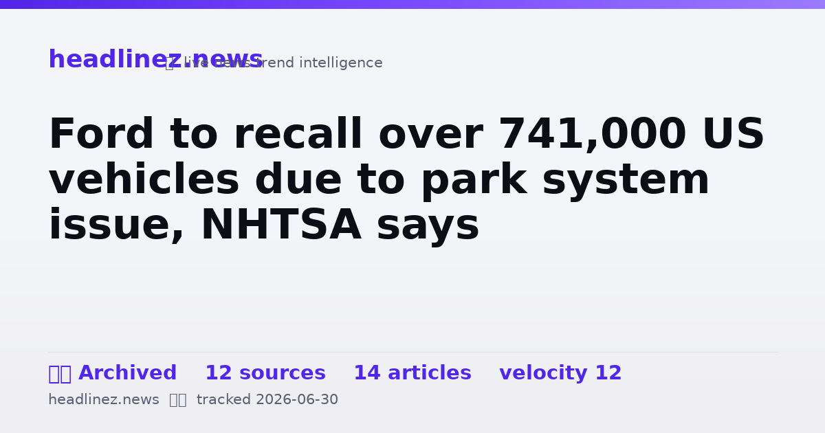 Visual summary for Ford to recall over 741,000 US vehicles due to park system issue, NHTSA says