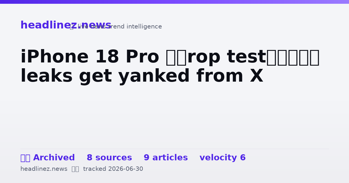 Visual summary for iPhone 18 Pro ‘drop test’ leaks get yanked from X