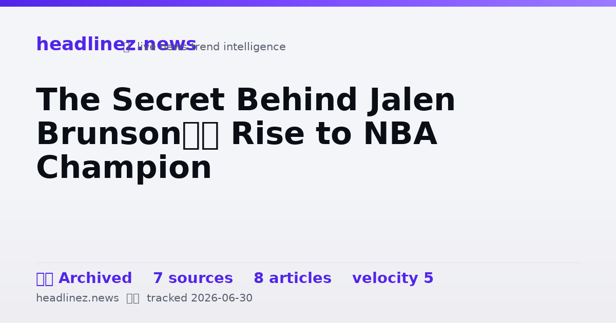 Visual summary for The Secret Behind Jalen Brunson’s Rise to NBA Champion