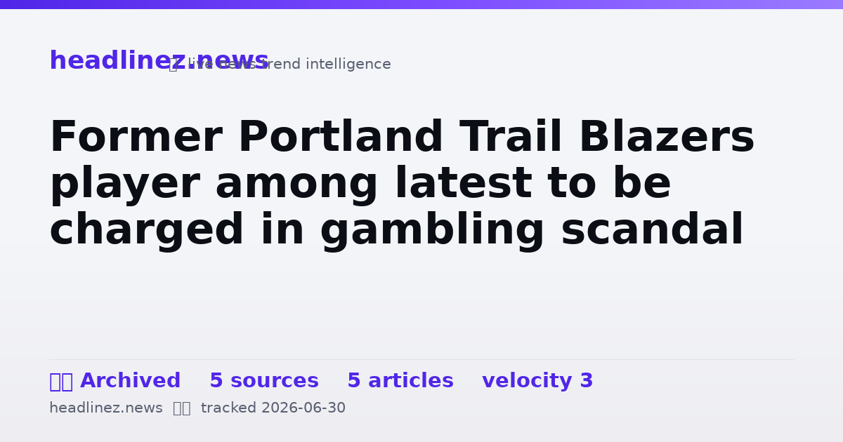 Visual summary for Former Portland Trail Blazers player among latest to be charged in gambling scandal