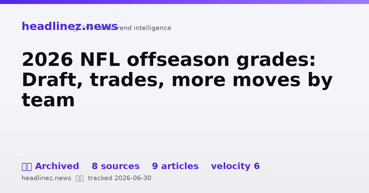 Visual summary for 2026 NFL offseason grades: Draft, trades, more moves by team