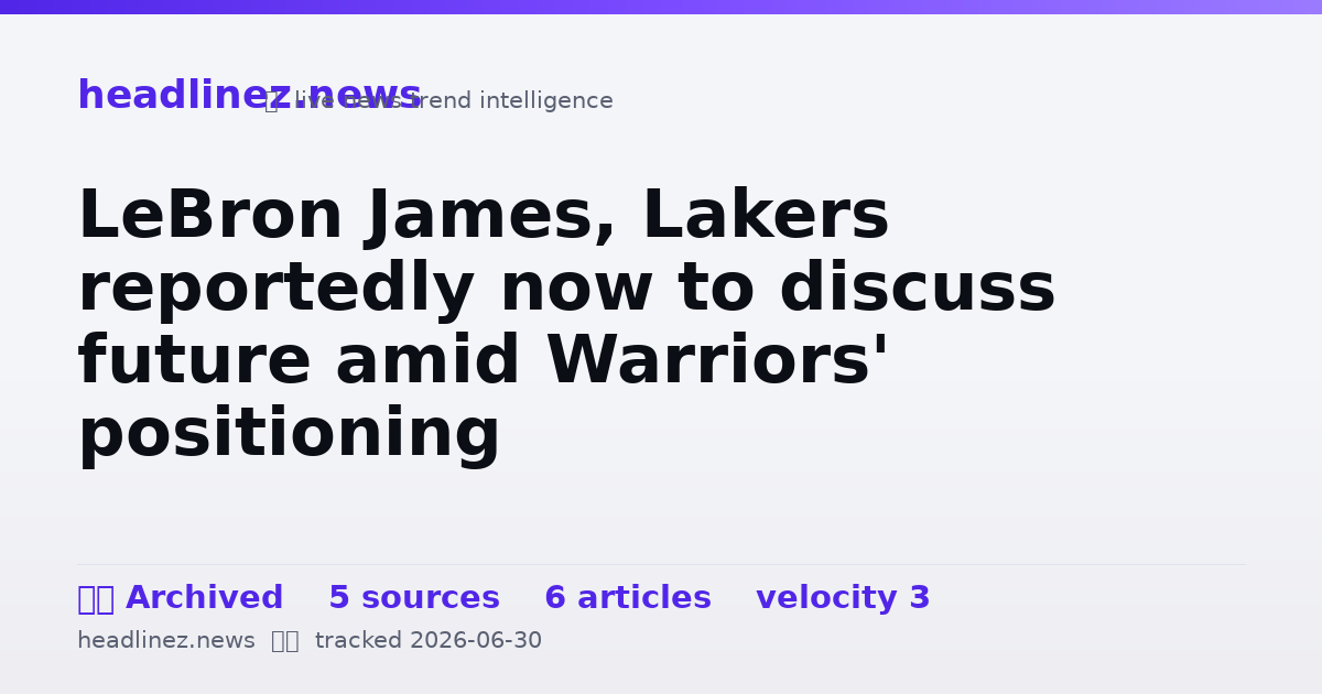 Visual summary for LeBron James, Lakers reportedly now to discuss future amid Warriors' positioning