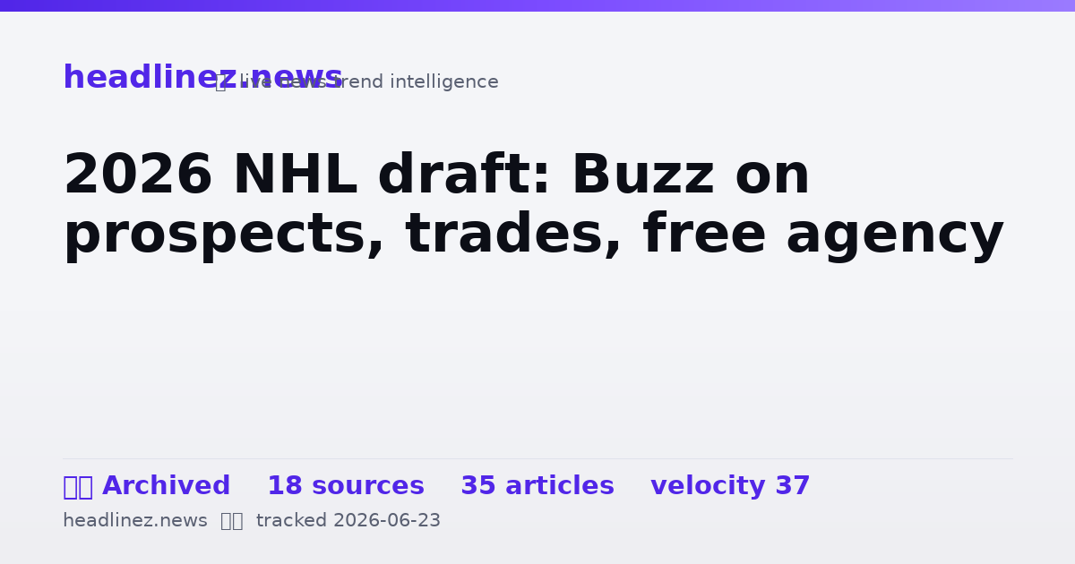 Visual summary for 2026 NHL draft: Buzz on prospects, trades, free agency
