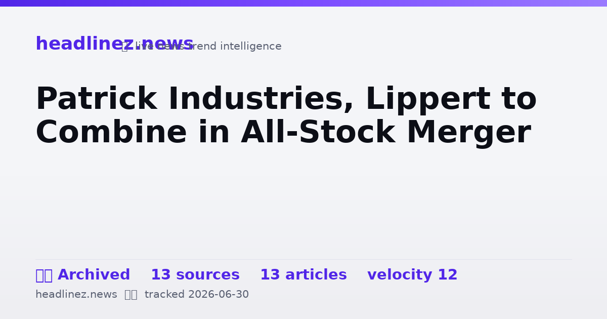 Visual summary for Patrick Industries, Lippert to Combine in All-Stock Merger