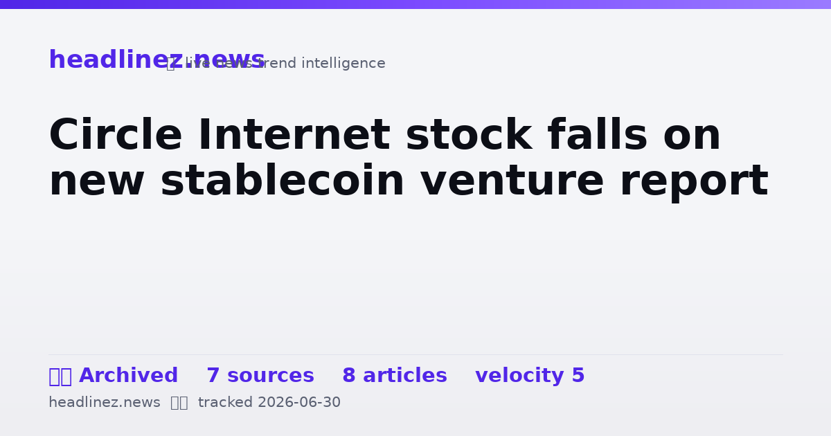 Visual summary for Circle Internet stock falls on new stablecoin venture report
