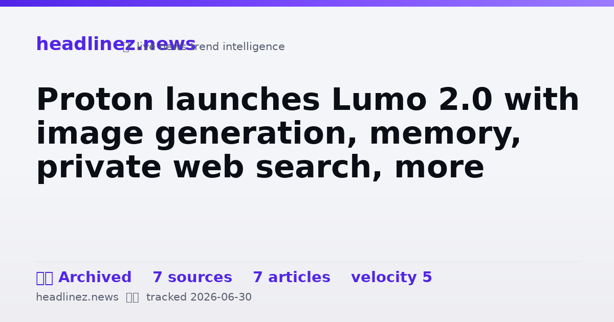 Visual summary for Proton launches Lumo 2.0 with image generation, memory, private web search, more
