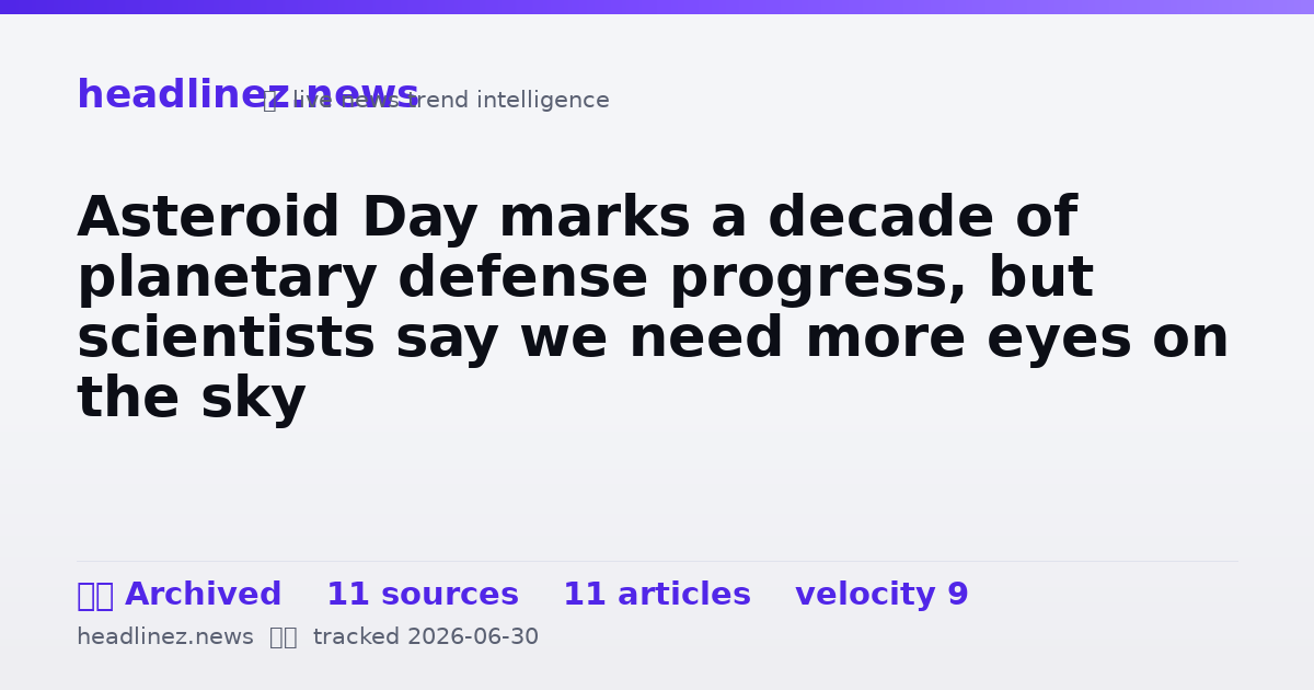 Visual summary for Asteroid Day marks a decade of planetary defense progress, but scientists say we need more eyes on the sky