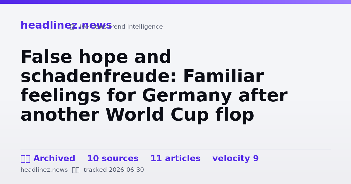 Visual summary for False hope and schadenfreude: Familiar feelings for Germany after another World Cup flop