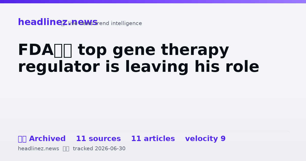 Visual summary for FDA’s top gene therapy regulator is leaving his role
