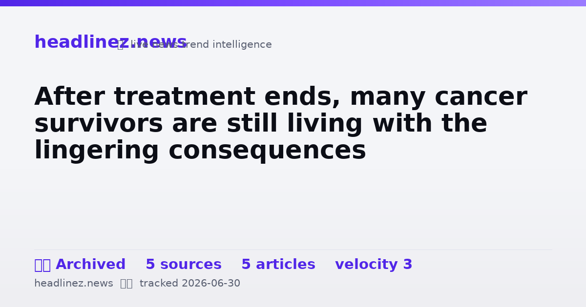 Visual summary for After treatment ends, many cancer survivors are still living with the lingering consequences