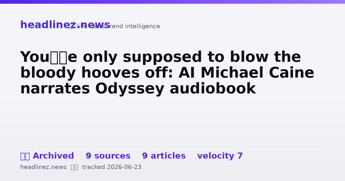 Visual summary for You’re only supposed to blow the bloody hooves off: AI Michael Caine narrates Odyssey audiobook