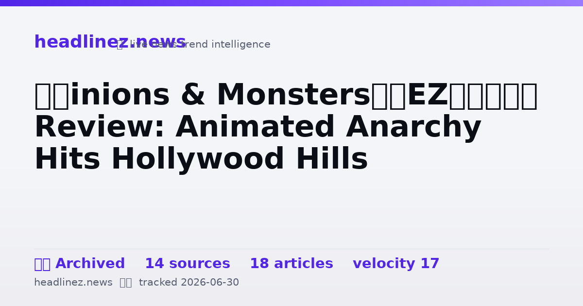Visual summary for ‘Minions & Monsters’ Review: Animated Anarchy Hits Hollywood Hills