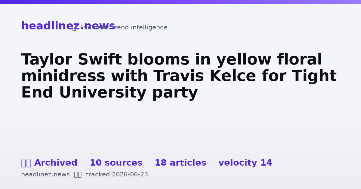 Visual summary for Taylor Swift blooms in yellow floral minidress with Travis Kelce for Tight End University party