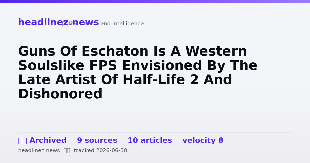 Visual summary for Guns Of Eschaton Is A Western Soulslike FPS Envisioned By The Late Artist Of Half-Life 2 And Dishonored