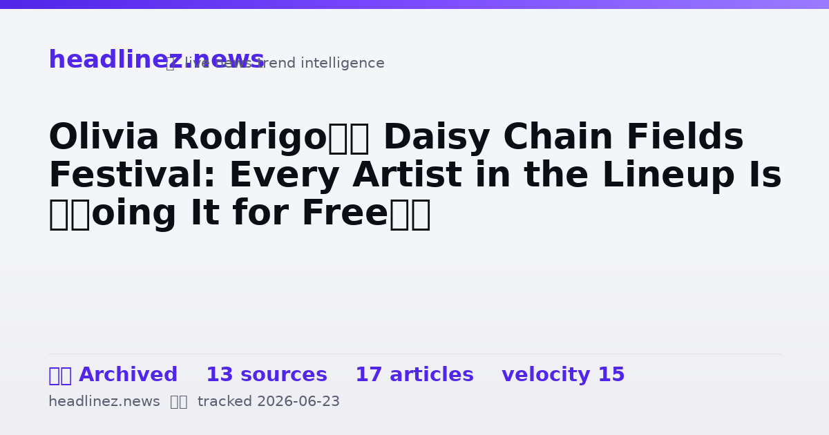 Visual summary for Olivia Rodrigo’s Daisy Chain Fields Festival: Every Artist in the Lineup Is ‘Doing It for Free’