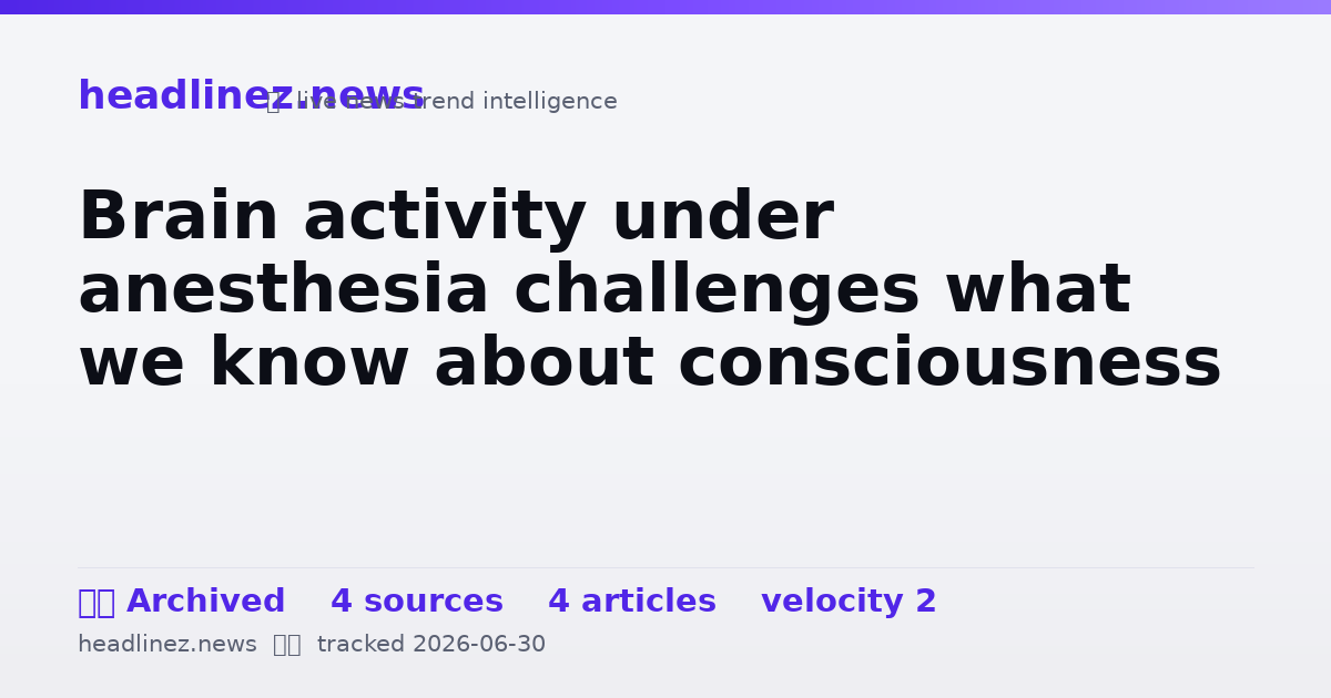 Visual summary for Brain activity under anesthesia challenges what we know about consciousness