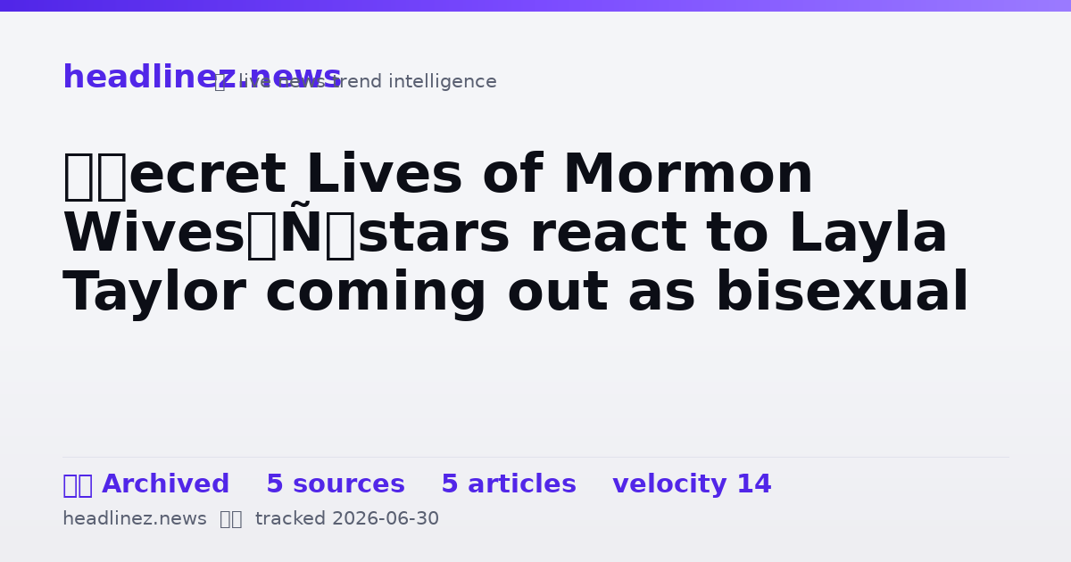 Visual summary for ‘Secret Lives of Mormon Wives’ stars react to Layla Taylor coming out as bisexual