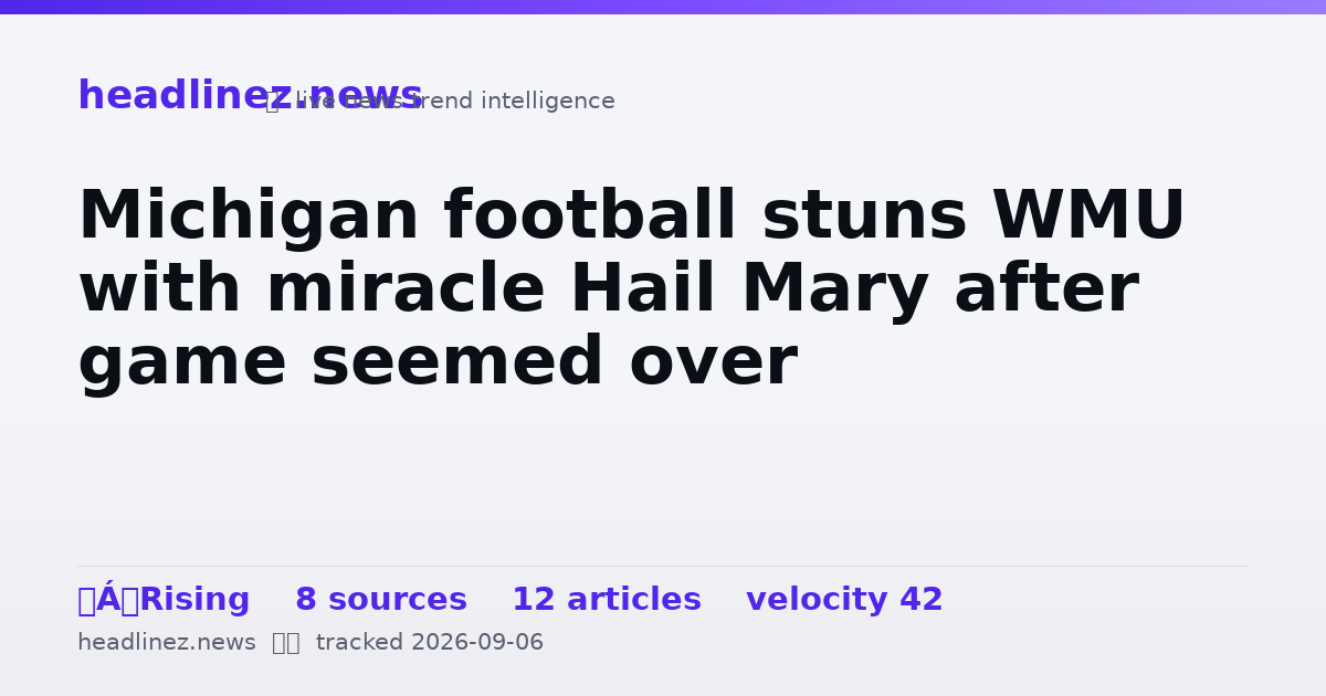 Visual summary for Michigan football stuns WMU with miracle Hail Mary after game seemed over